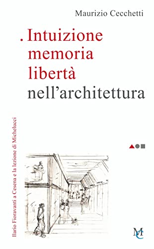Stock image for Intuizione memoria libert nell'architettura. Ilario Fioravanti a Cesena e la lezione di Michelucci (Sengai) for sale by libreriauniversitaria.it