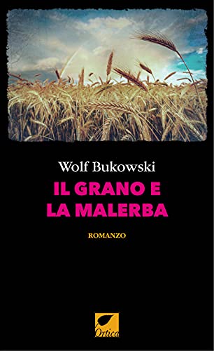 Stock image for IL GRANO E LA MALERBA for sale by Brook Bookstore