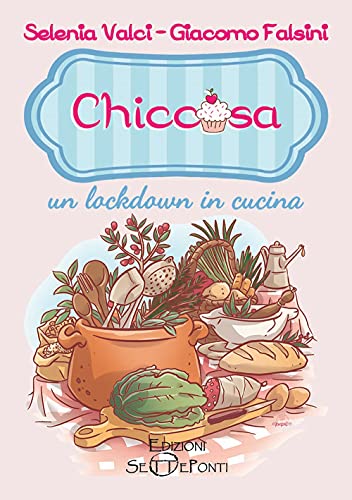 Stock image for Chiccosa: un lockdown in cucina [Paperback] for sale by Brook Bookstore