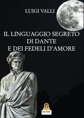 Stock image for Il linguaggio segreto di Dante e dei ?Fedeli d'amore for sale by Brook Bookstore