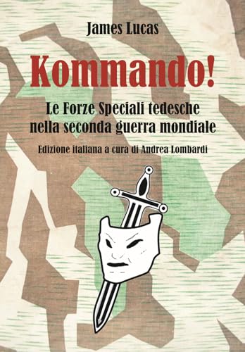 Imagen de archivo de Kommando! : le Forze Speciali tedesche nella Seconda guerra mondiale a la venta por Libreria gi Nardecchia s.r.l.