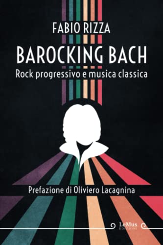 9788831444125: Barocking Bach. Rock progressivo e musica classica
