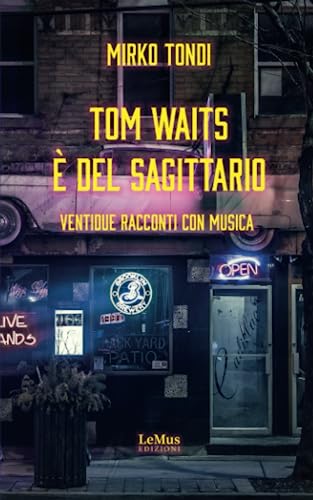 Imagen de archivo de Tom Waits  del Sagittario. Ventidue racconti con musica (Italian Edition) a la venta por GF Books, Inc.