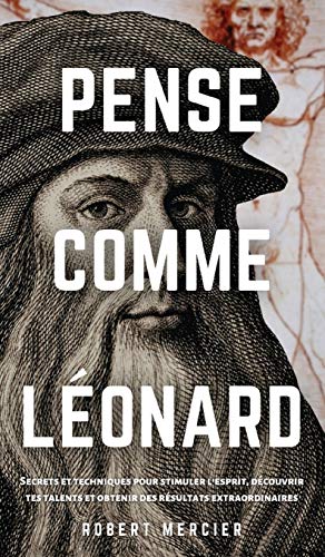 9788831448697: Pense Comme Lonard: Secrets et techniques pour stimuler l'esprit, dcouvrir tes talents et obtenir des rsultats extraordinaires (French Edition)