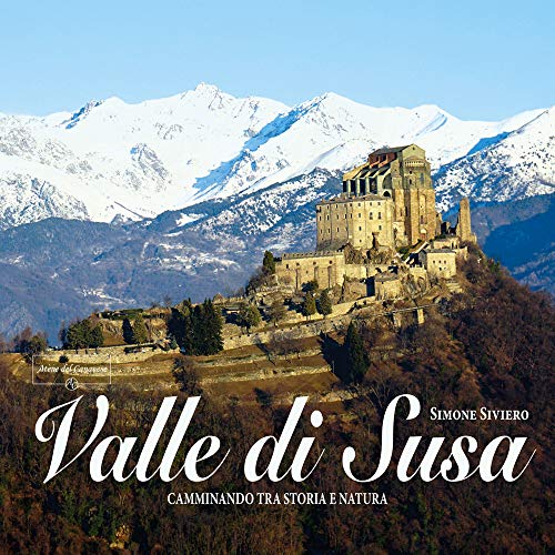 Stock image for Valle di Susa. Camminando tra storia e natura. Ediz. illustrata for sale by Brook Bookstore