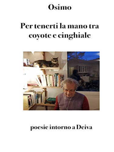 Stock image for Per tenerti la mano tra coyote e cinghiale: Poesie intorno a Deiva (Poesia) (Italian Edition) [Soft Cover ] for sale by booksXpress
