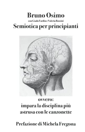 Stock image for Semiotica per principianti: ovvero Impara la disciplina pi astrusa con le canzonette (Translation Studies) (Italian Edition) for sale by Books Unplugged
