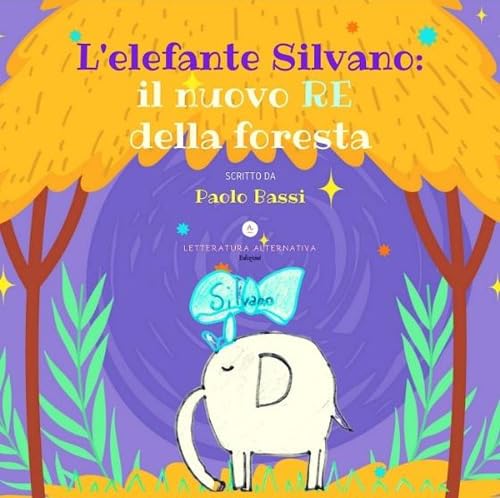 Stock image for L'elefante Silvano: il nuovo re della foresta for sale by Brook Bookstore