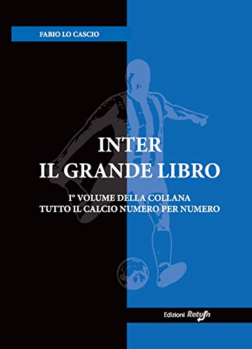 9788831472005: Inter il Grande Libro (Tutto il calcio numero per numero)