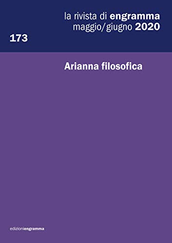 Stock image for Arianna filosofica: La Rivista di Engramma 173, maggio/giugno 2020 (La rivista di Rengramma) (Italian Edition) for sale by GF Books, Inc.