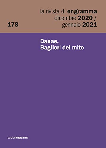 Stock image for Danae. Bagliori del mito: La Rivista di Engramma 178, dicembre 2020-gennaio 2021 (La rivista di Rengramma) (Italian Edition) for sale by GF Books, Inc.