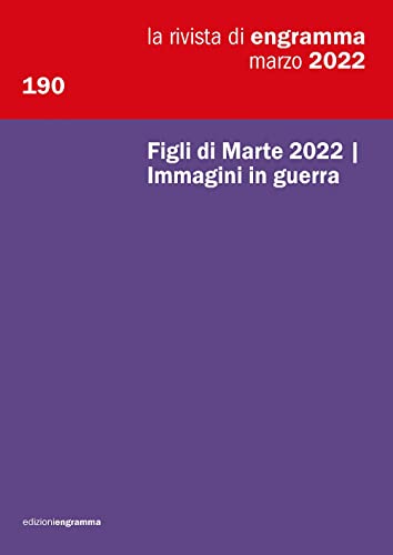 Stock image for Figli di Marte 2022. Immagini in guerra: La Rivista di Engramma 190 (Italian Edition) for sale by Books Unplugged