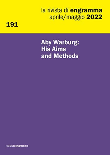 9788831494847: Aby Warburg: His Aims and Methods: La Rivista di Engramma 191, aprile-maggio 2022: Vol. 191