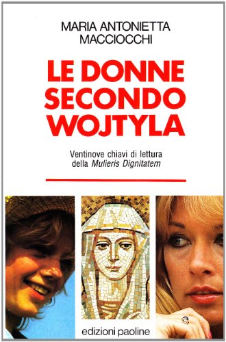 9788831506519: Le donne secondo Wojtyla. 29 chiavi di lettura della Mulieris dignitatem