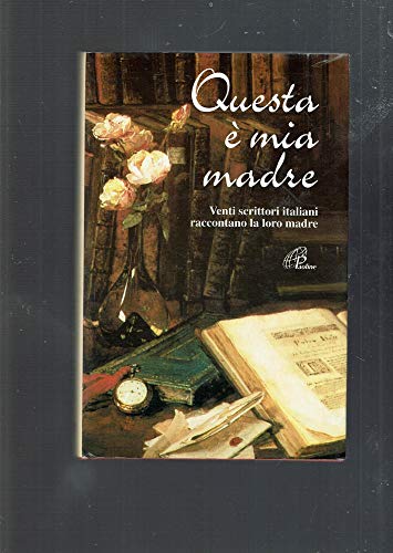 Stock image for Questa  mia madre. Venti scrittori italiani raccontano la loro madre (Libroteca/Paoline) for sale by medimops