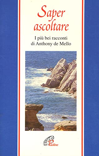 Saper ascoltare. I piÃ¹ bei racconti di Anthony De Mello (9788831515825) by De Mello Anthony