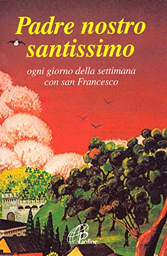 9788831516846: Padre nostro santissimo. Ogni giorno della settimana con san Francesco