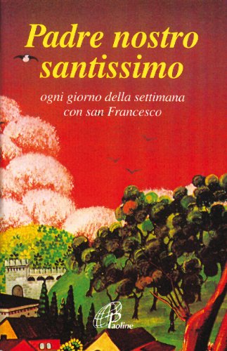 Stock image for Padre nostro santissimo. Ogni giorno della settimana con san Francesco for sale by libreriauniversitaria.it