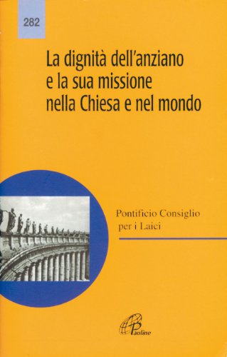 Stock image for La dignit dell'anziano e la sua missione nella Chiesa e nel mondo (Magistero) for sale by medimops