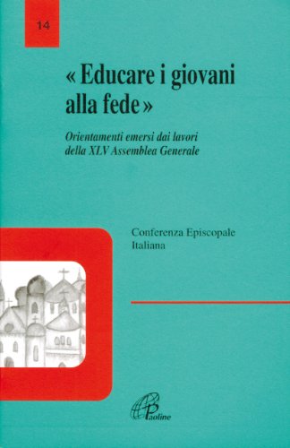 Beispielbild fr Educare i giovani alla fede. Orientamenti emersi dai lavori della 45 Assemblea generale (La voce delle Chiese locali) zum Verkauf von medimops