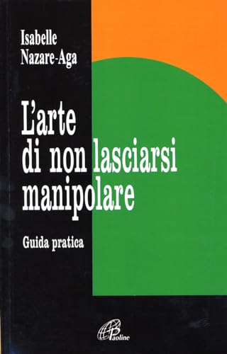 9788831519045: L'arte di non lasciarsi manipolare. Guida pratica (Libroteca/Paoline)