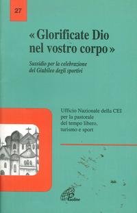 9788831519885: Glorificate Dio nel vostro corpo. Sussidio per la celebrazione del giubileo degli sportivi