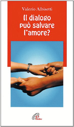 Stock image for Il dialogo pu salvare l'amore (Note di psicologia) for sale by medimops