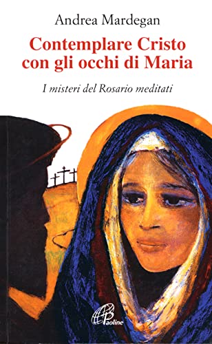Stock image for Contemplare Cristo con gli occhi di Maria. I misteri del rosario meditati for sale by libreriauniversitaria.it