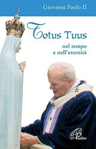 Stock image for Totus tuus. Nel tempo e nell'eternit for sale by libreriauniversitaria.it