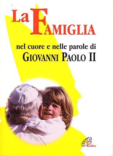 Stock image for La famiglia nel cuore e nelle parole di Giovanni Paolo II. for sale by FIRENZELIBRI SRL