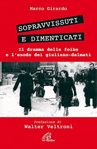 Beispielbild fr Sopravvissuti e dimenticati. Il dramma delle foibe e l'esodo dei giuliano-dalmati zum Verkauf von medimops