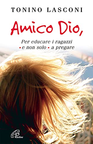 Stock image for Amico Dio. Per educare i ragazzi - e non solo - a pregare for sale by medimops