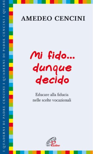 Imagen de archivo de Mi fido. dunque decido. Educare alla fiducia nelle scelte vocazionali a la venta por libreriauniversitaria.it