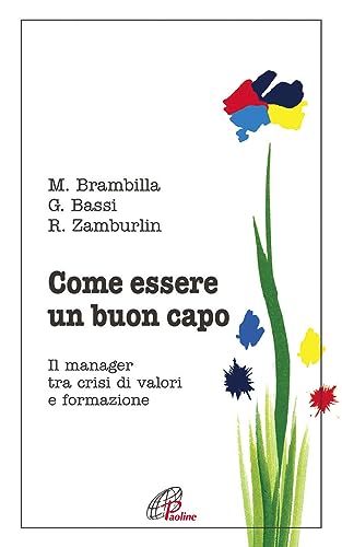 Beispielbild fr Come essere un buon capo. Il manager tra crisi di valori e formazione zum Verkauf von medimops