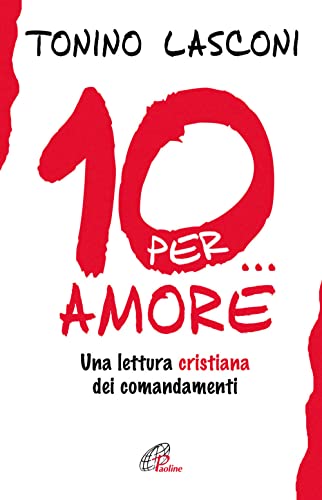 Beispielbild fr Dieci. per amore. Una lettura cristiana dei comandamenti zum Verkauf von medimops