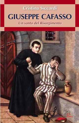 9788831540094: Giuseppe Cafasso. Un santo del Risorgimento
