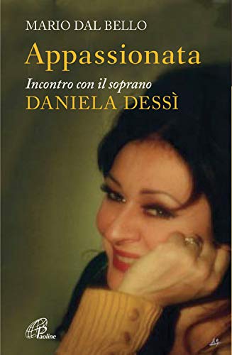 Imagen de archivo de Appassionata. Incontro con il soprano Daniela Dess a la venta por Brook Bookstore