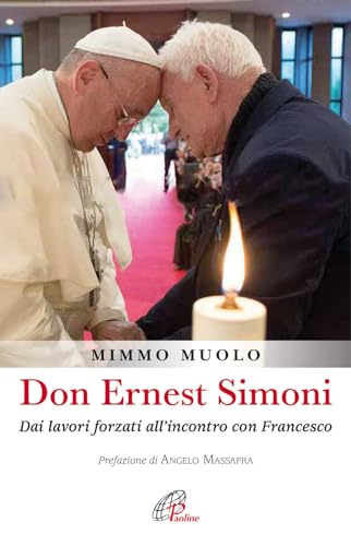 9788831546584: Don Ernest Simoni. Dai lavori forzati all'incontro con Francesco