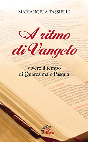 Stock image for A ritmo di Vangelo. Vivere il tempo di Quaresima e Pasqua for sale by libreriauniversitaria.it