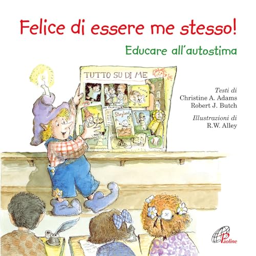 Stock image for Felice di essere me stesso! Educare all'autostima for sale by libreriauniversitaria.it