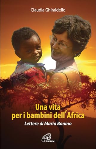 Beispielbild fr Una vita per i bambini dell'Africa. Lettere di Maria Bonino zum Verkauf von libreriauniversitaria.it