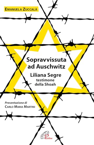 9788831553278: Sopravvissuta ad Auschwitz. Liliana Segre, testimone della Shoah. Nuova ediz. (Uomini e donne)