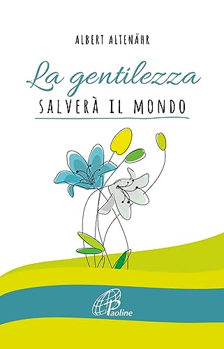Stock image for LA GENTILEZZA SALVER IL MONDO for sale by libreriauniversitaria.it