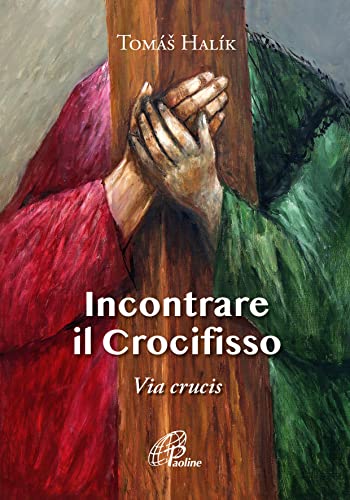 Beispielbild fr Incontrare il crocifisso. Via Crucis (Preghiere-Riflessioni) zum Verkauf von libreriauniversitaria.it