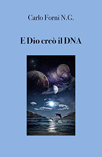 9788831604611: E Dio cre il DNA: analisi della Creazione (Italian Edition)