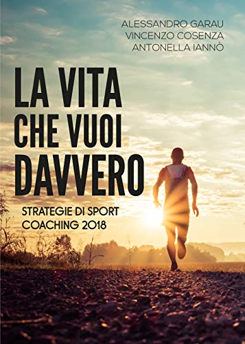 Beispielbild fr La vita che vuoi davvero. Strategie di Sport Coaching 2018 zum Verkauf von Buchpark