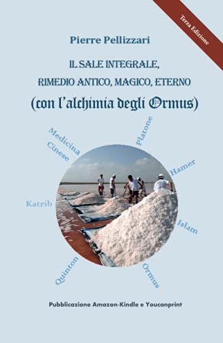 Imagen de archivo de IL SALE INTEGRALE, RIMEDIO ANTICO, MAGICO, ETERNO (con l'alchimia degli Ormus) a la venta por medimops
