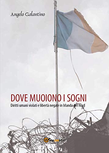 Beispielbild fr Dove muoiono i sogni. Diritti umani violati e libert negate in Irlanda del Nord (Italian Edition) zum Verkauf von Books Unplugged