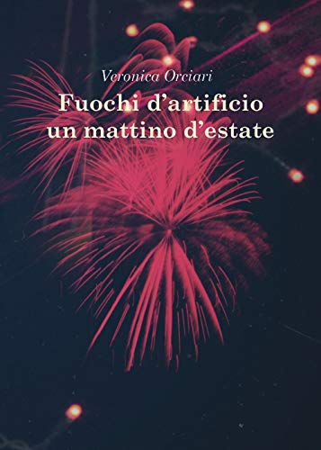 Beispielbild fr Fuochi d'artificio un mattino d'estate (Italian Edition) zum Verkauf von Book Deals