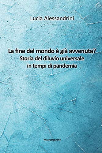 Beispielbild fr La fine del mondo  gi avvenuta? Storia del diluvio universale in tempi di pandemia zum Verkauf von medimops